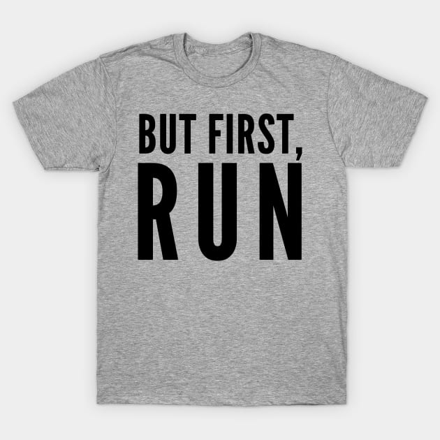 But First Run T-Shirt by BANWA